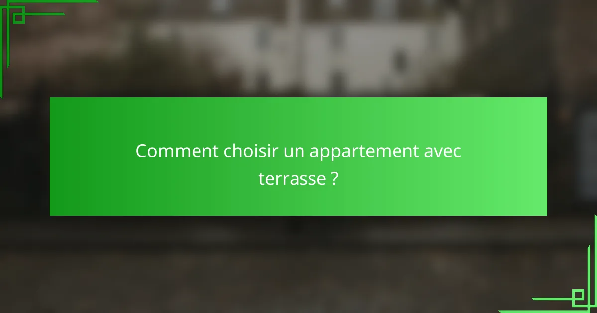 Comment choisir un appartement avec terrasse ?