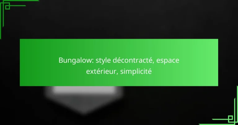 Bungalow: style décontracté, espace extérieur, simplicité