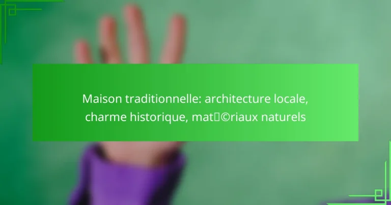 Maison traditionnelle: architecture locale, charme historique, matériaux naturels