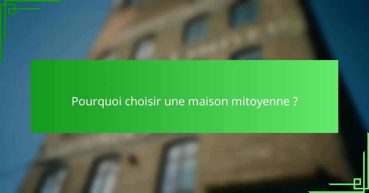 Pourquoi choisir une maison mitoyenne ?