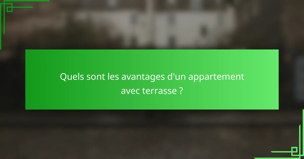 Quels sont les avantages d'un appartement avec terrasse ?