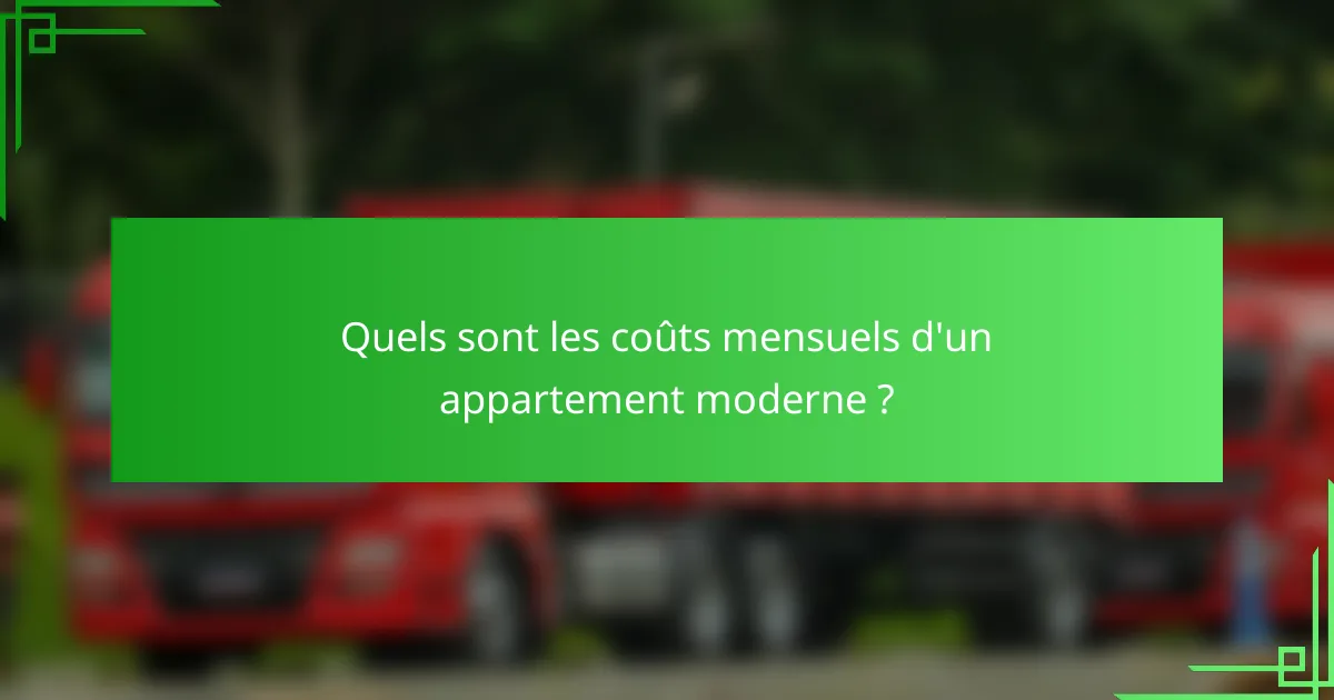 Quels sont les coûts mensuels d'un appartement moderne ?
